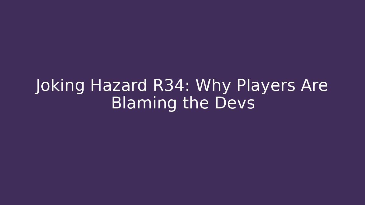 Joking Hazard R34: Why Players Are Blaming the Devs