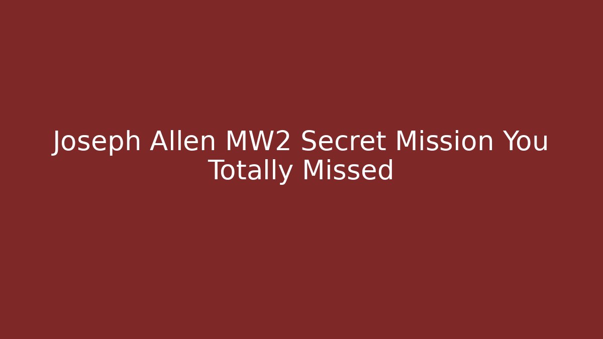 Joseph Allen MW2 Secret Mission You Totally Missed