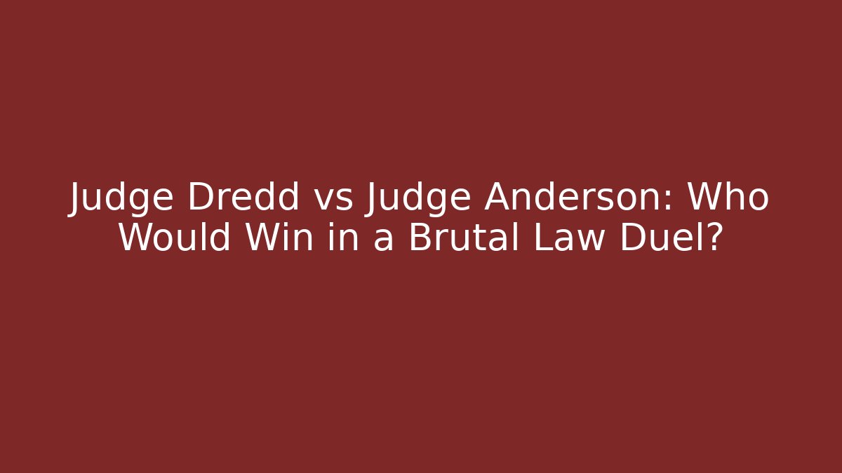 Judge Dredd vs Judge Anderson: Who Would Win in a Brutal Law Duel?