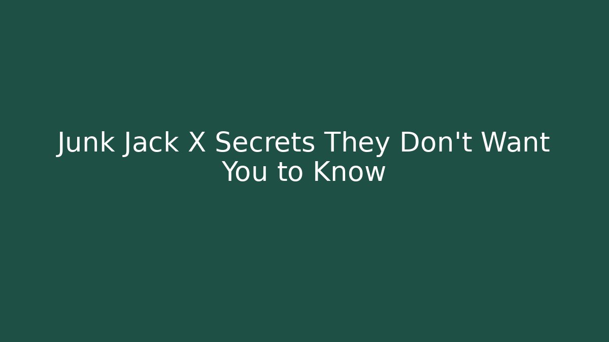 Junk Jack X Secrets They Don't Want You to Know