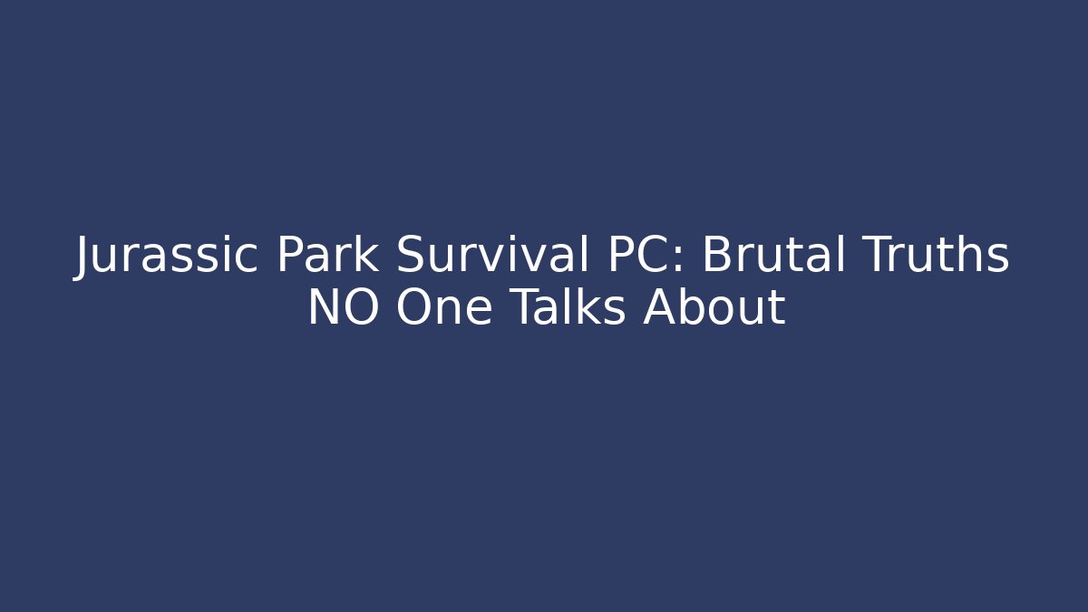 Jurassic Park Survival PC: Brutal Truths NO One Talks About