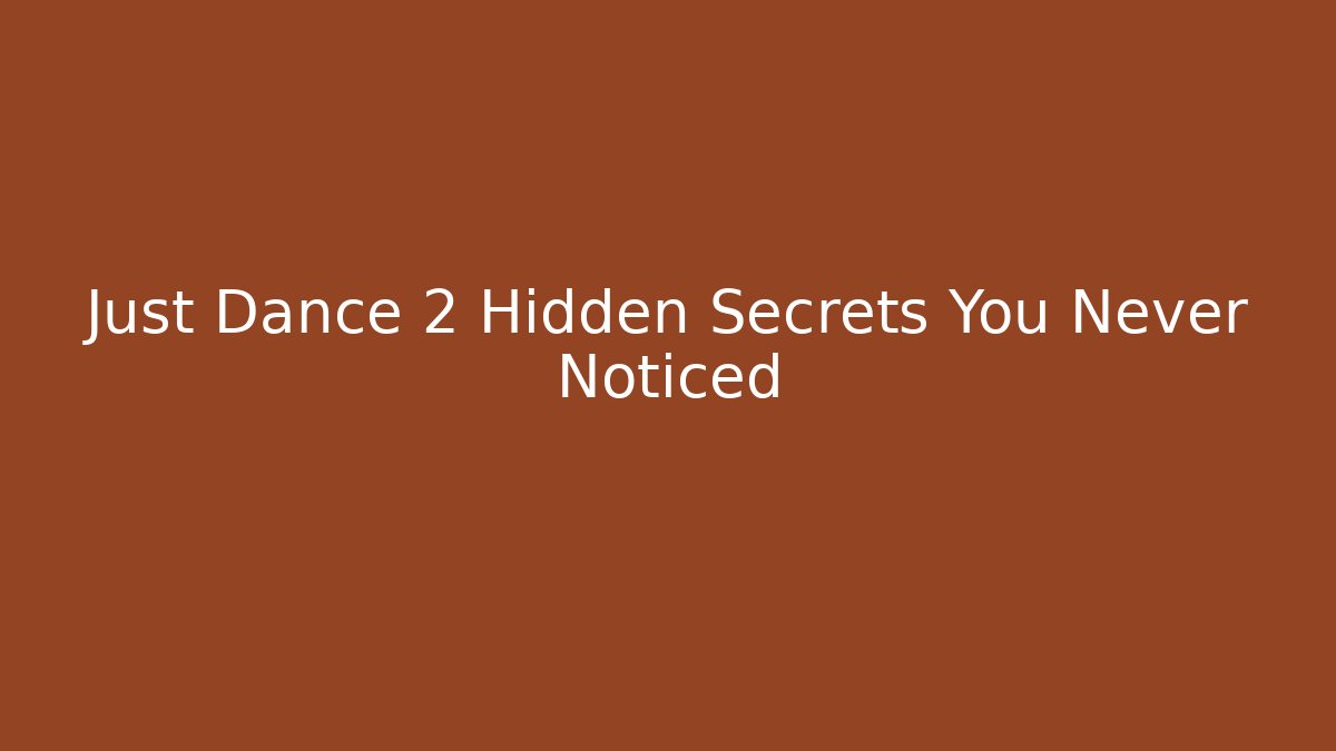 Just Dance 2 Hidden Secrets You Never Noticed - Vintage E-Juice