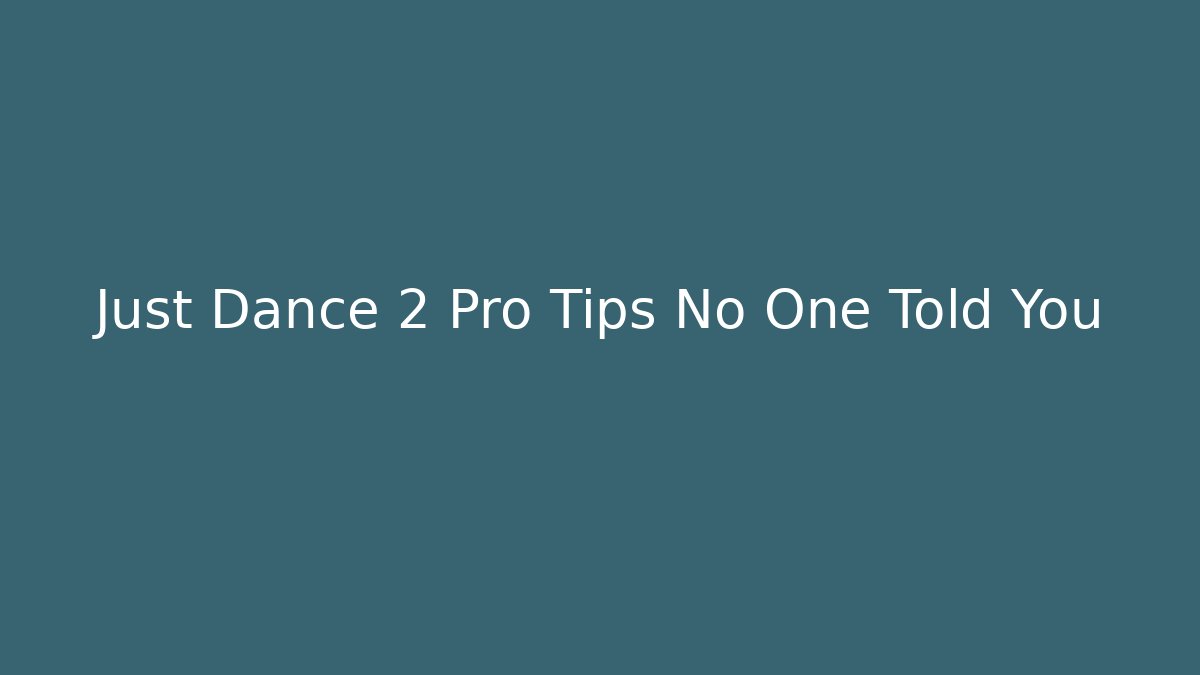 Just Dance 2 Pro Tips No One Told You
