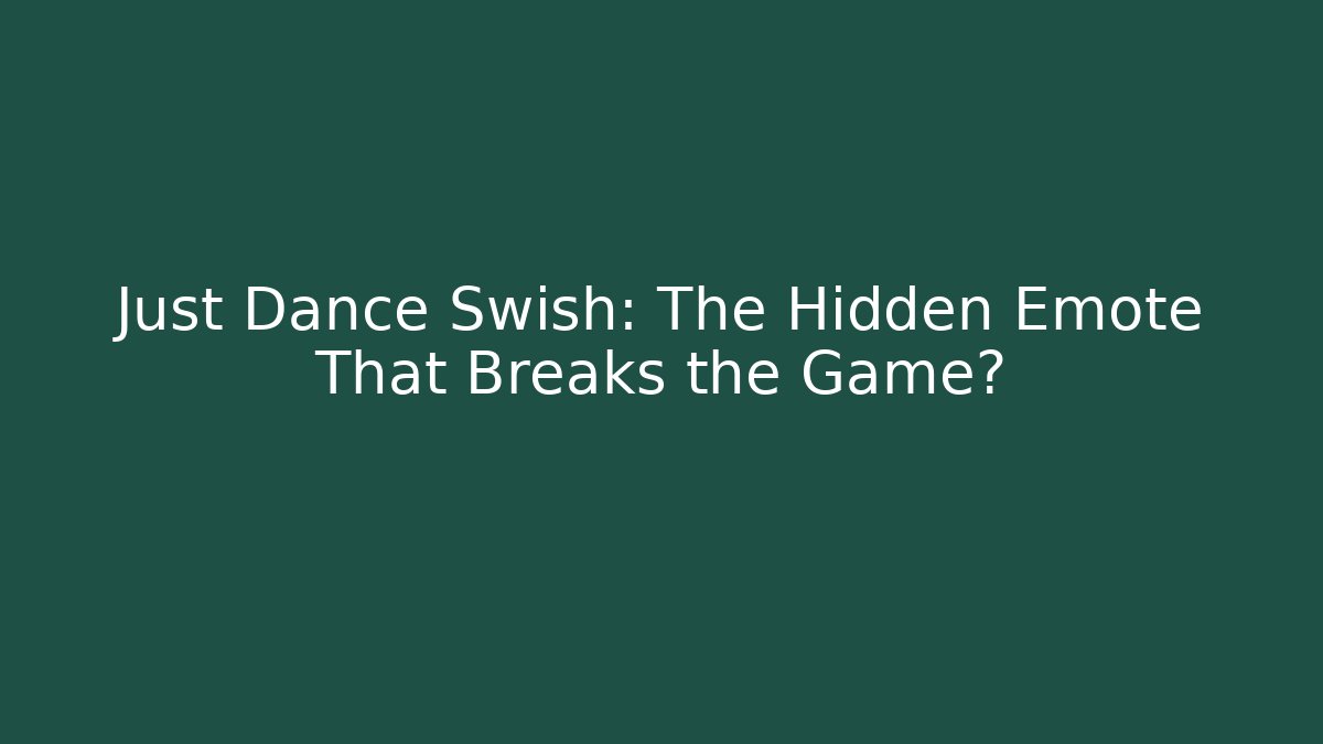 Just Dance Swish: The Hidden Emote That Breaks the Game? - Vintage E-Juice