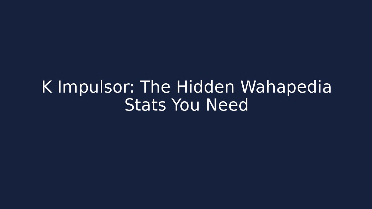 K Impulsor: The Hidden Wahapedia Stats You Need