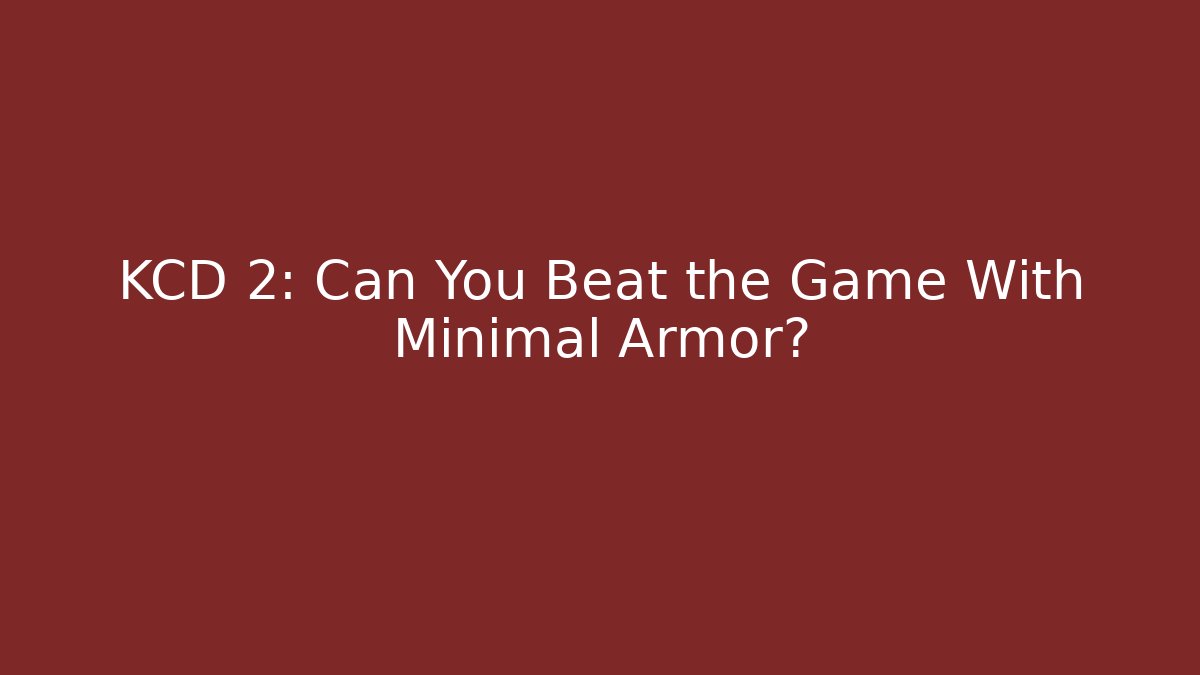KCD 2: Can You Beat the Game With Minimal Armor?