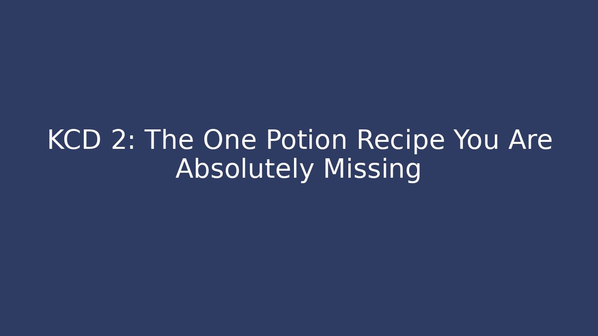 KCD 2: The One Potion Recipe You Are Absolutely Missing