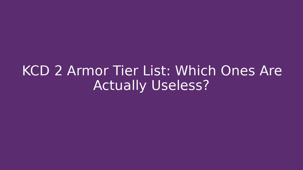 KCD 2 Armor Tier List: Which Ones Are Actually Useless? - Vintage E-Juice