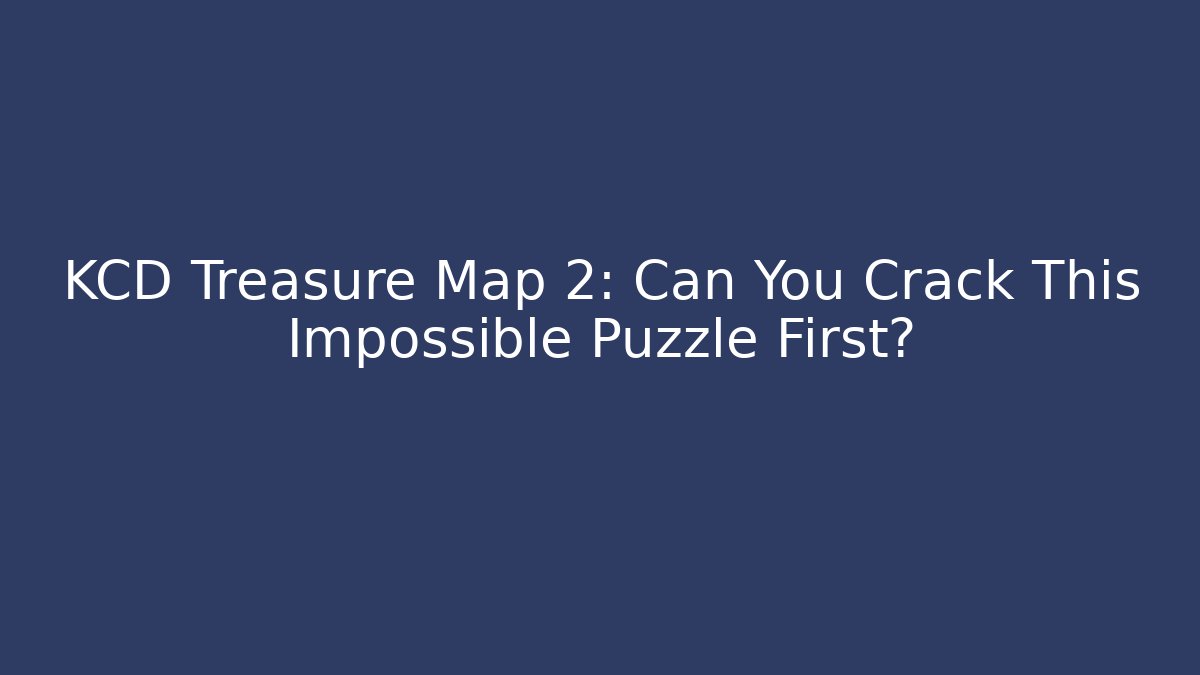 KCD Treasure Map 2: Can You Crack This Impossible Puzzle First?