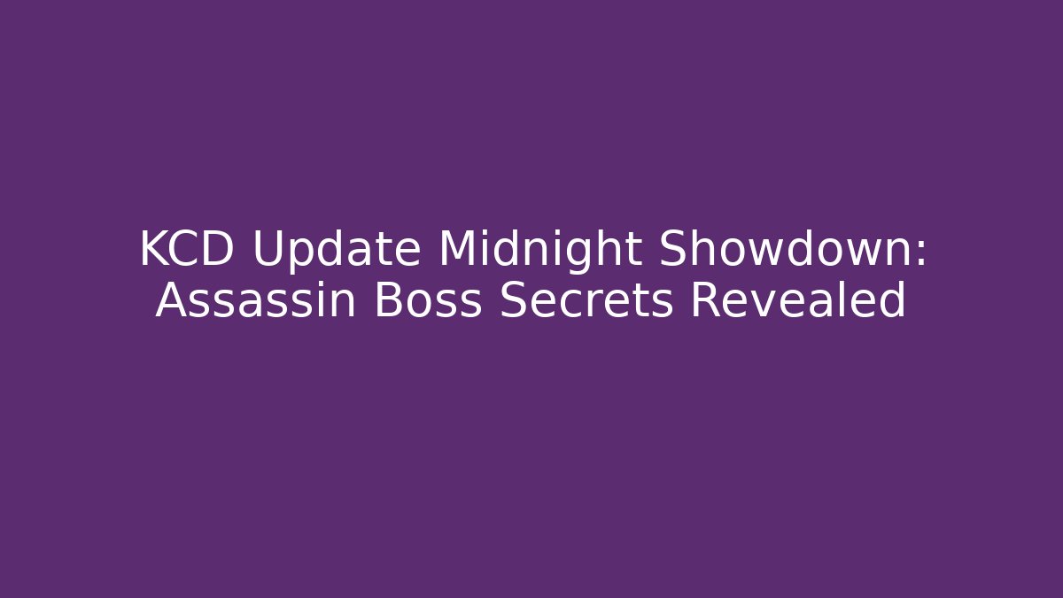 KCD Update Midnight Showdown: Assassin Boss Secrets Revealed