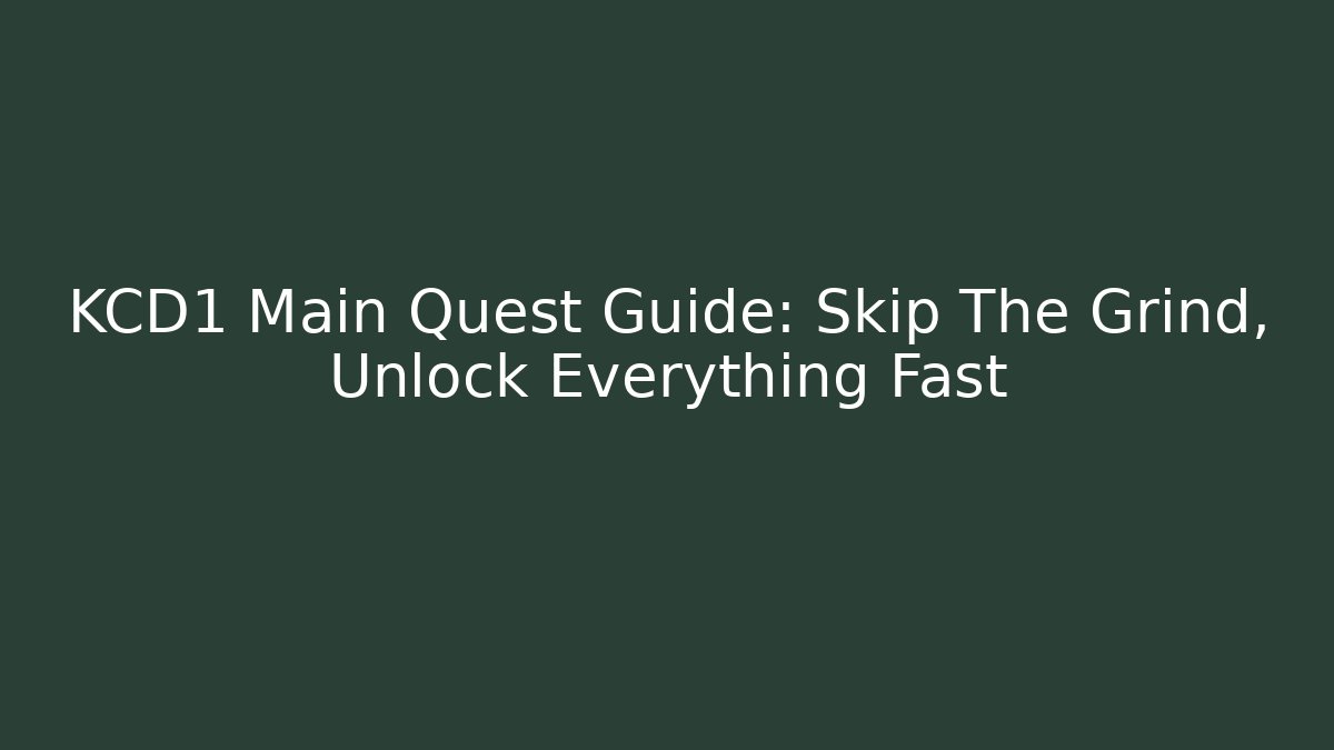 KCD1 Main Quest Guide: Skip The Grind, Unlock Everything Fast