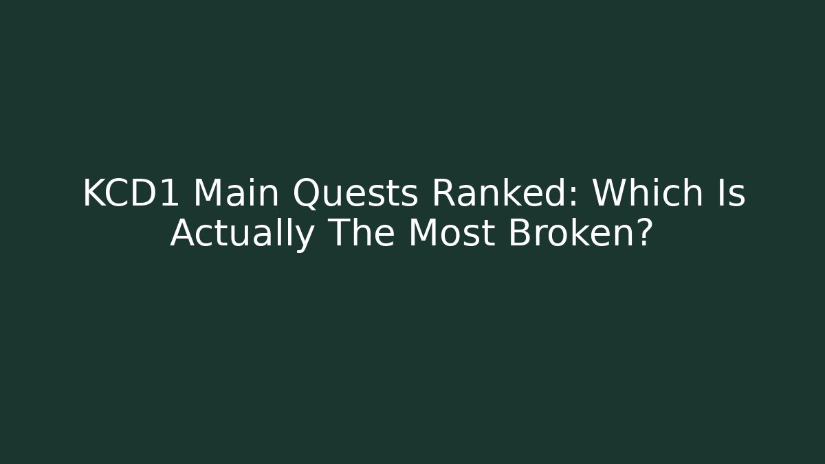 KCD1 Main Quests Ranked: Which Is Actually The Most Broken?