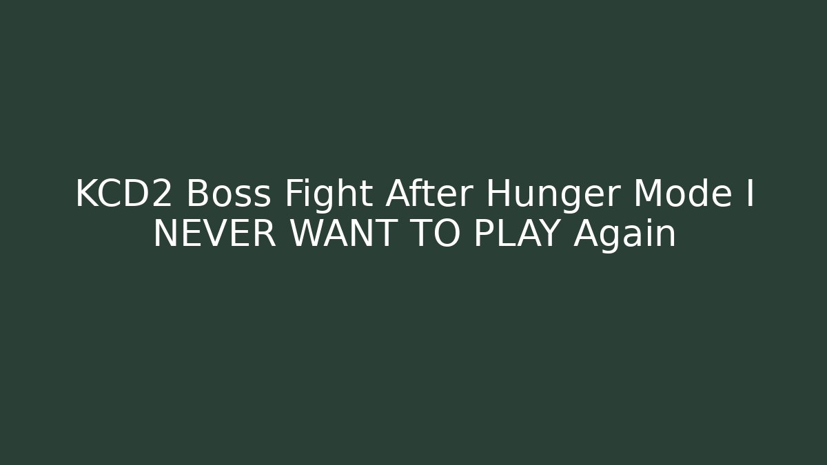 KCD2 Boss Fight After Hunger Mode I NEVER WANT TO PLAY Again