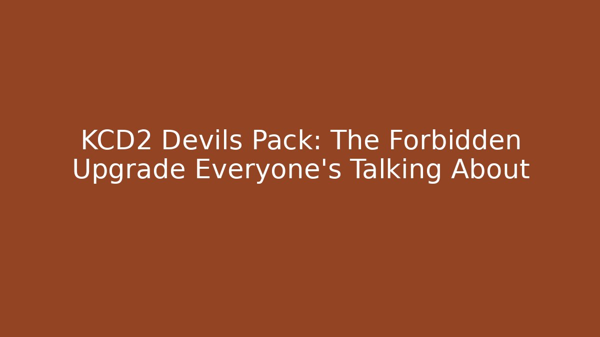 KCD2 Devils Pack: The Forbidden Upgrade Everyone’s Talking About