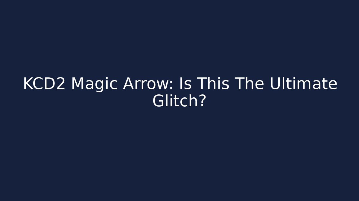 KCD2 Magic Arrow: Is This The Ultimate Glitch?