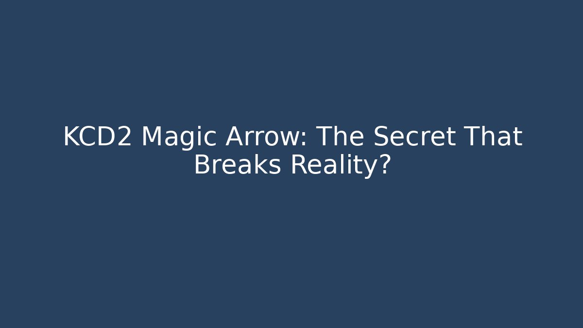 KCD2 Magic Arrow: The Secret That Breaks Reality?