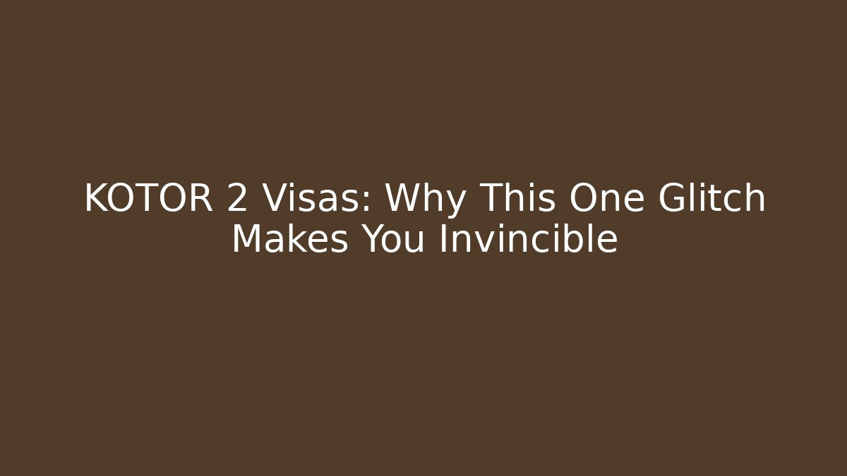 KOTOR 2 Visas: Why This One Glitch Makes You Invincible