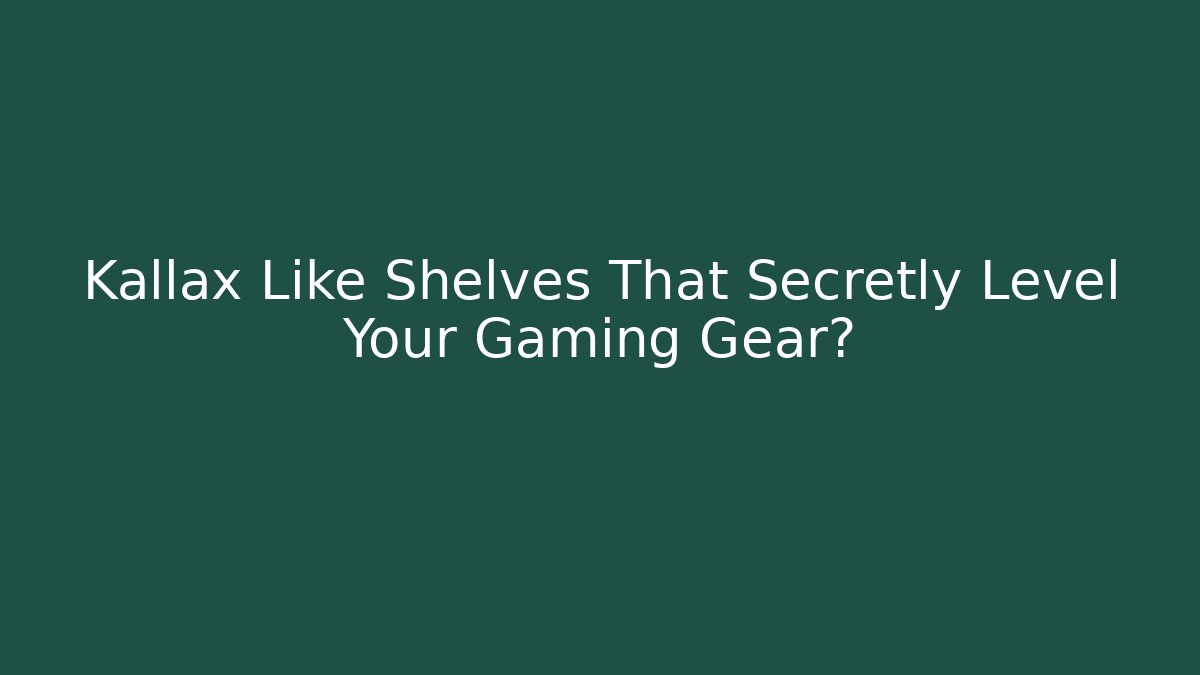 Kallax Like Shelves That Secretly Level Your Gaming Gear?