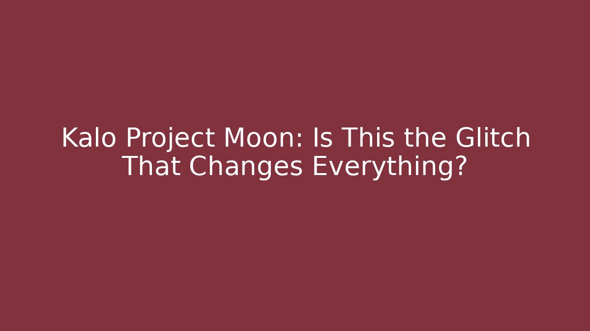 Kalo Project Moon: Is This the Glitch That Changes Everything? - Vintage E-Juice