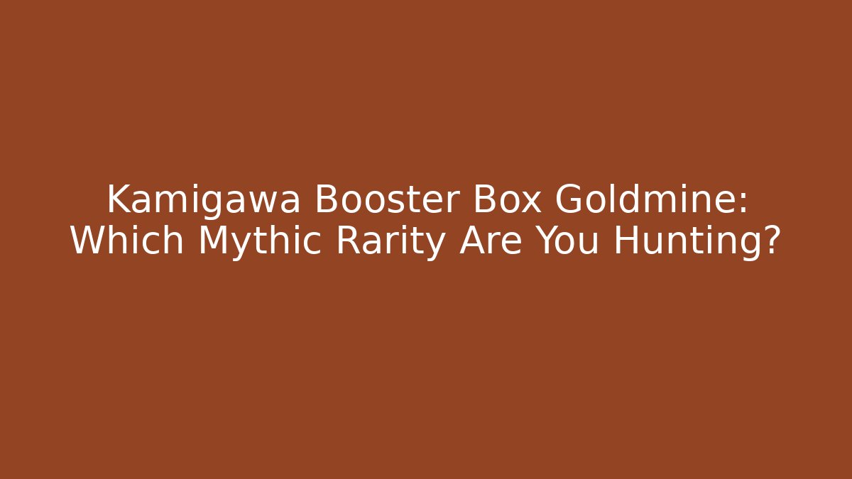 Kamigawa Booster Box Goldmine: Which Mythic Rarity Are You Hunting?