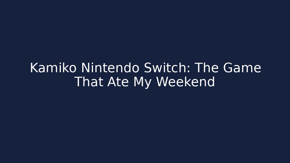 Kamiko Nintendo Switch: The Game That Ate My Weekend