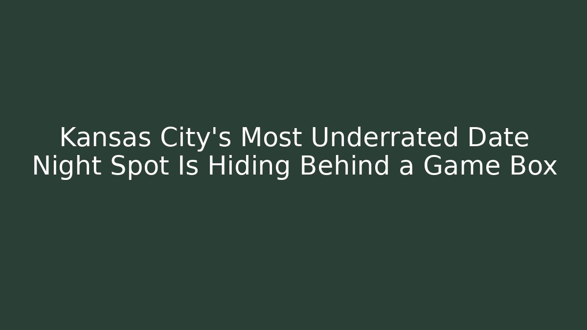 Kansas City’s Most Underrated Date Night Spot Is Hiding Behind a Game Box