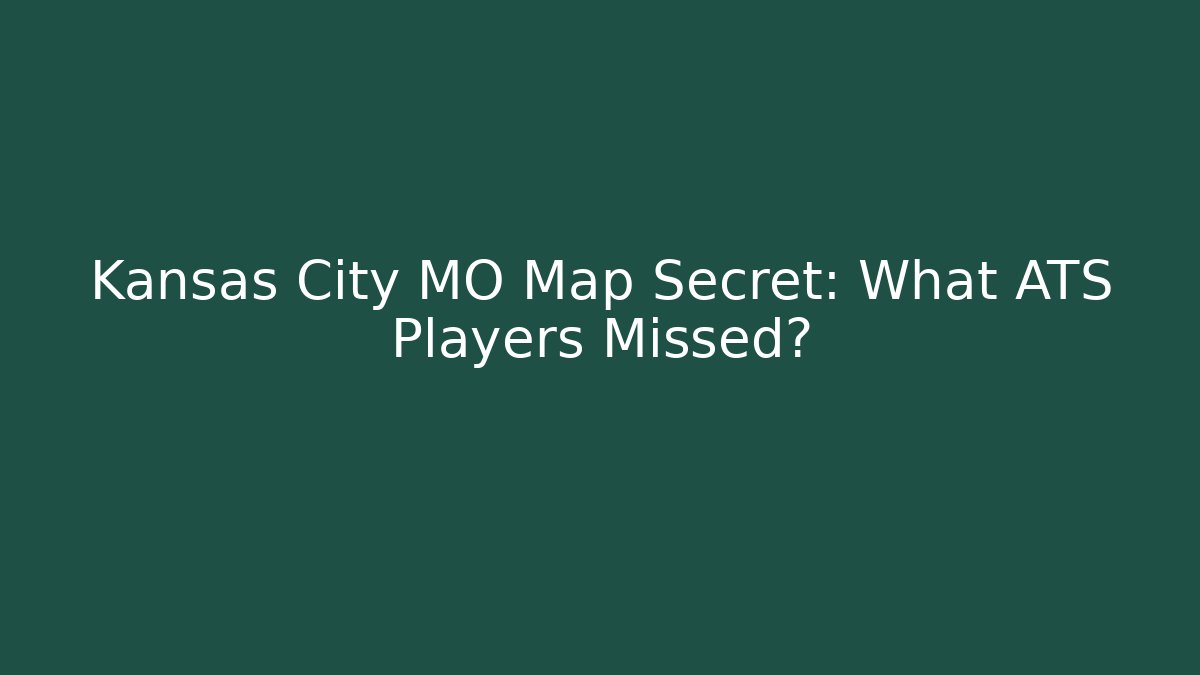 Kansas City MO Map Secret: What ATS Players Missed?