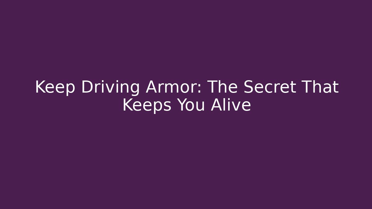 Keep Driving Armor: The Secret That Keeps You Alive - Vintage E-Juice