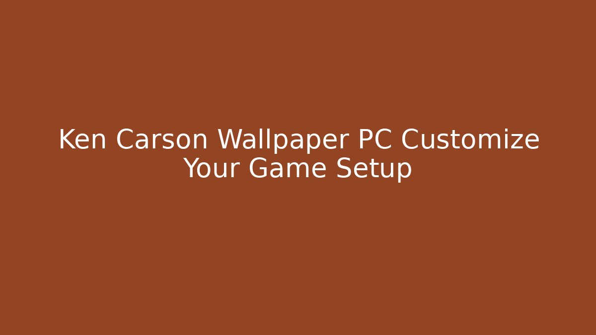 Ken Carson Wallpaper PC Customize Your Game Setup