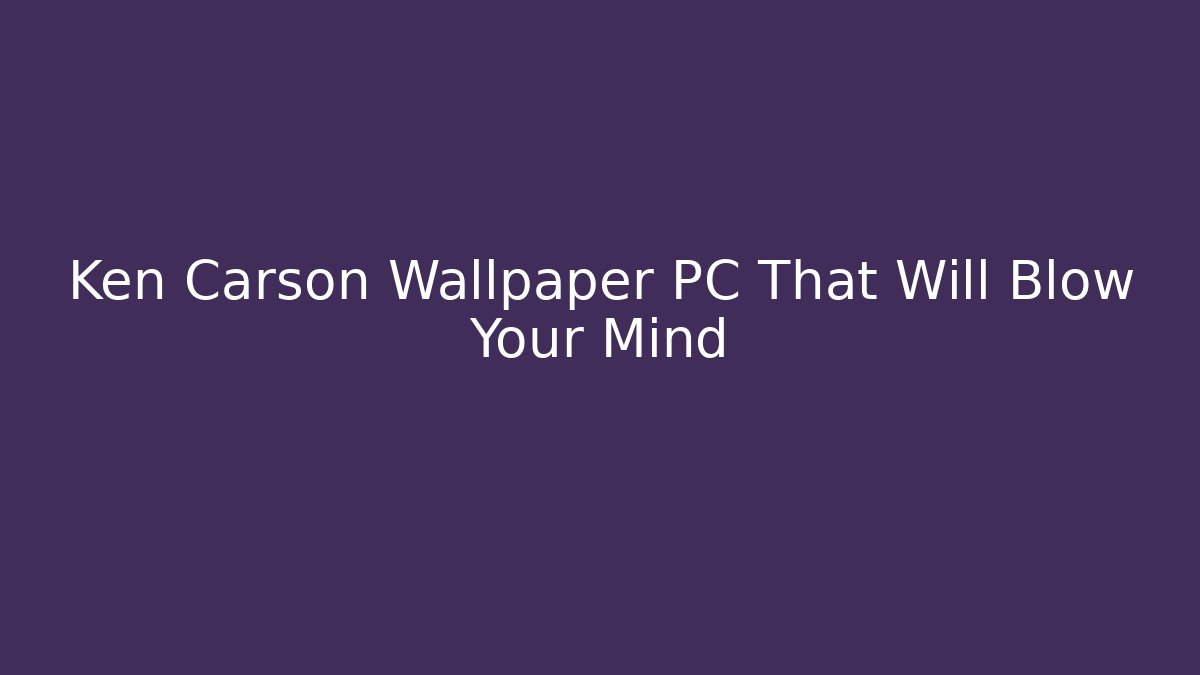 Ken Carson Wallpaper PC That Will Blow Your Mind