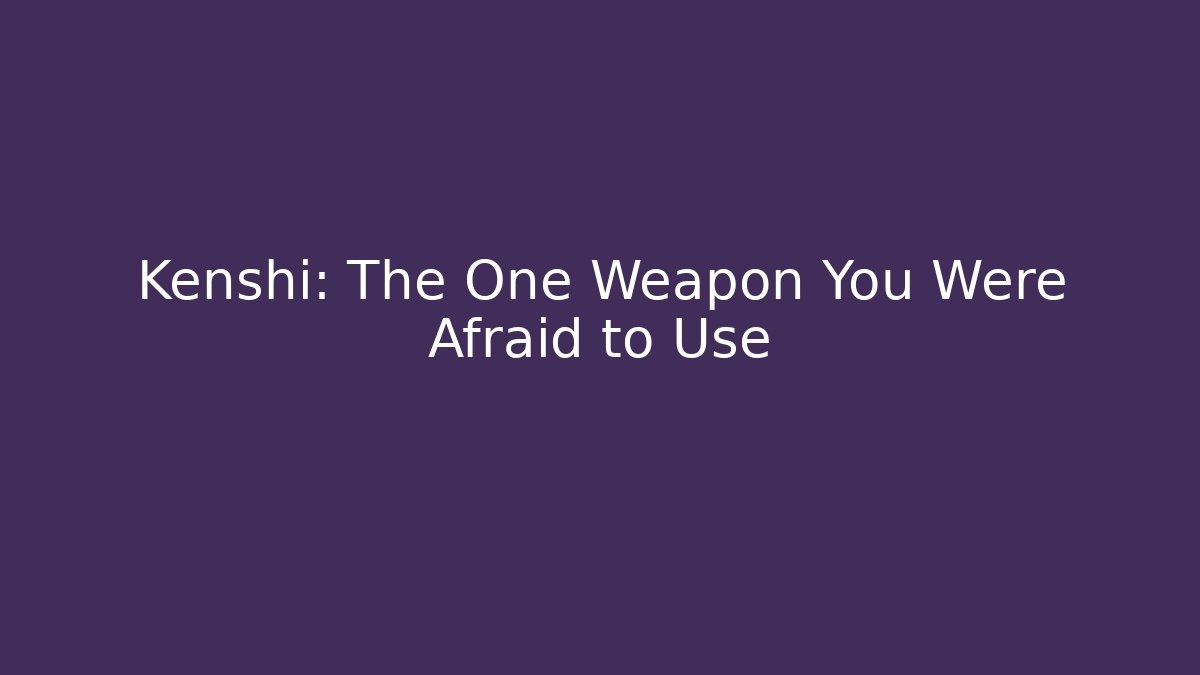 Kenshi: The One Weapon You Were Afraid to Use