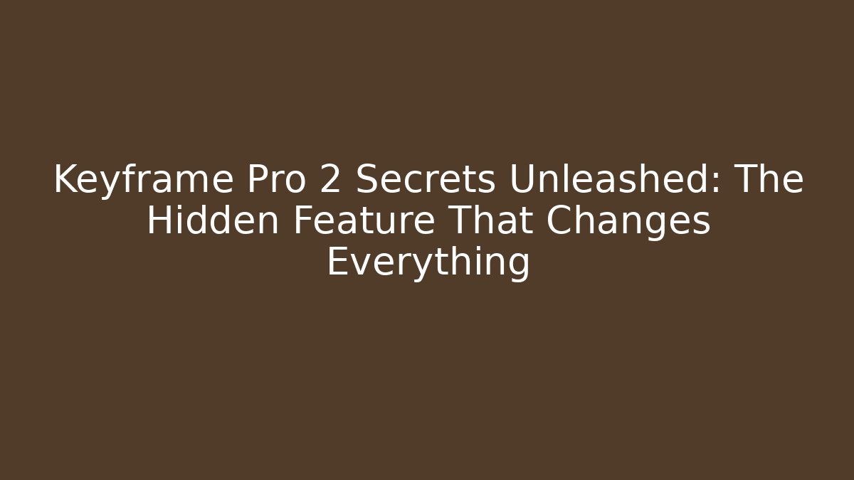 Keyframe Pro 2 Secrets Unleashed: The Hidden Feature That Changes Everything - Vintage E-Juice