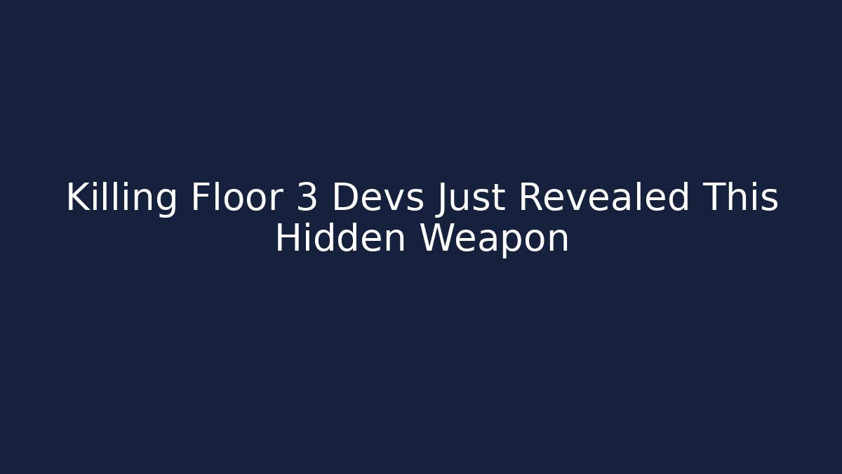 Killing Floor 3 Devs Just Revealed This Hidden Weapon