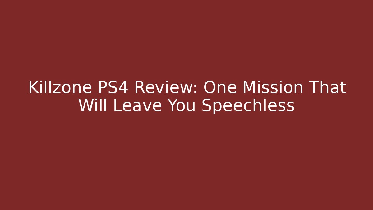 Killzone PS4 Review: One Mission That Will Leave You Speechless
