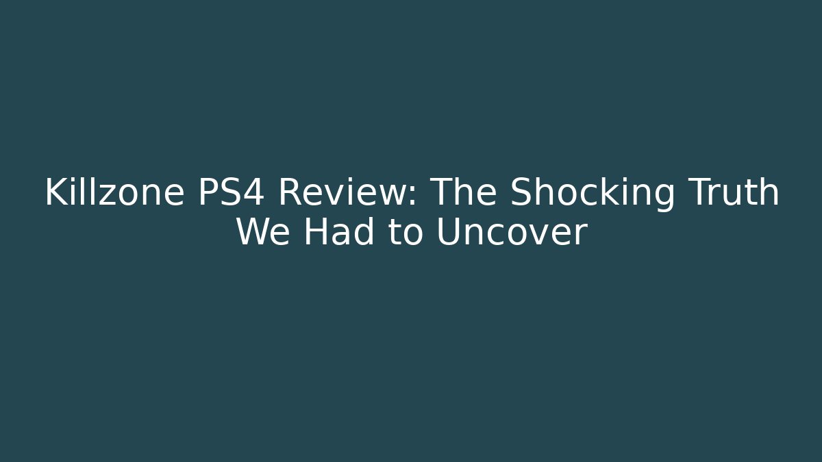 Killzone PS4 Review: The Shocking Truth We Had to Uncover