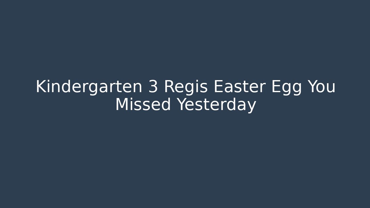 Kindergarten 3 Regis Easter Egg You Missed Yesterday - Vintage E-Juice