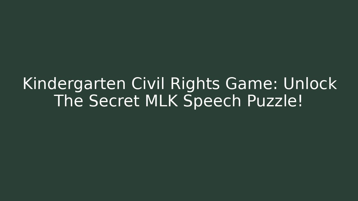 Kindergarten Civil Rights Game: Unlock The Secret MLK Speech Puzzle!