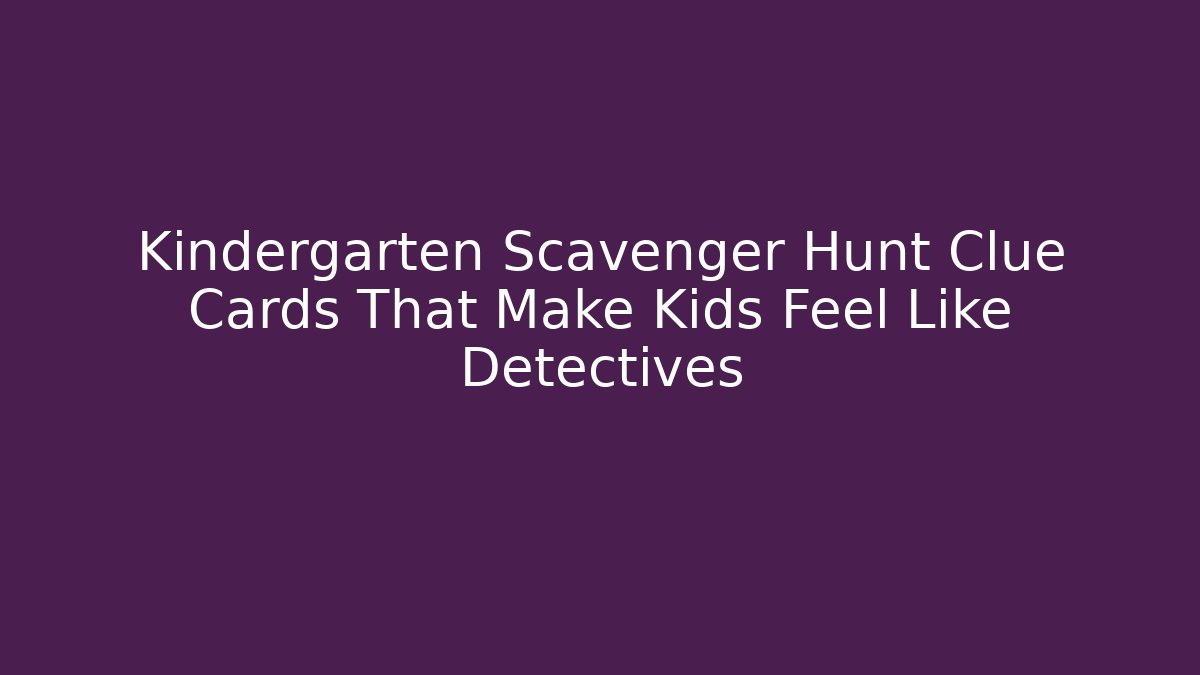 Kindergarten Scavenger Hunt Clue Cards That Make Kids Feel Like Detectives