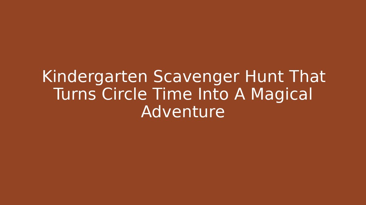 Kindergarten Scavenger Hunt That Turns Circle Time Into A Magical Adventure