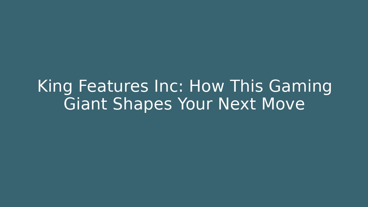 King Features Inc: How This Gaming Giant Shapes Your Next Move - Vintage E-Juice