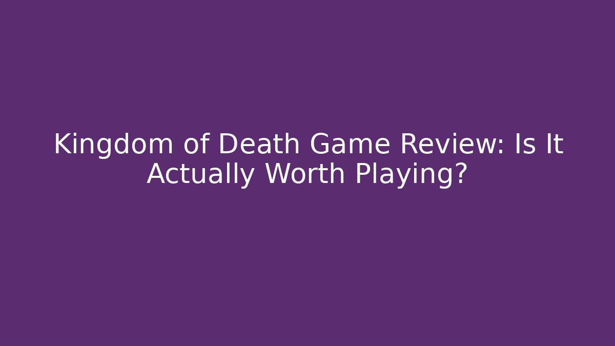 Kingdom of Death Game Review: Is It Actually Worth Playing?