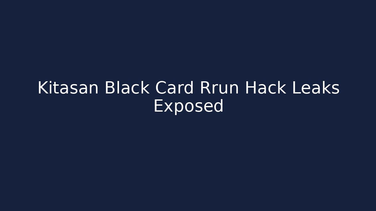 Kitasan Black Card Rrun Hack Leaks Exposed