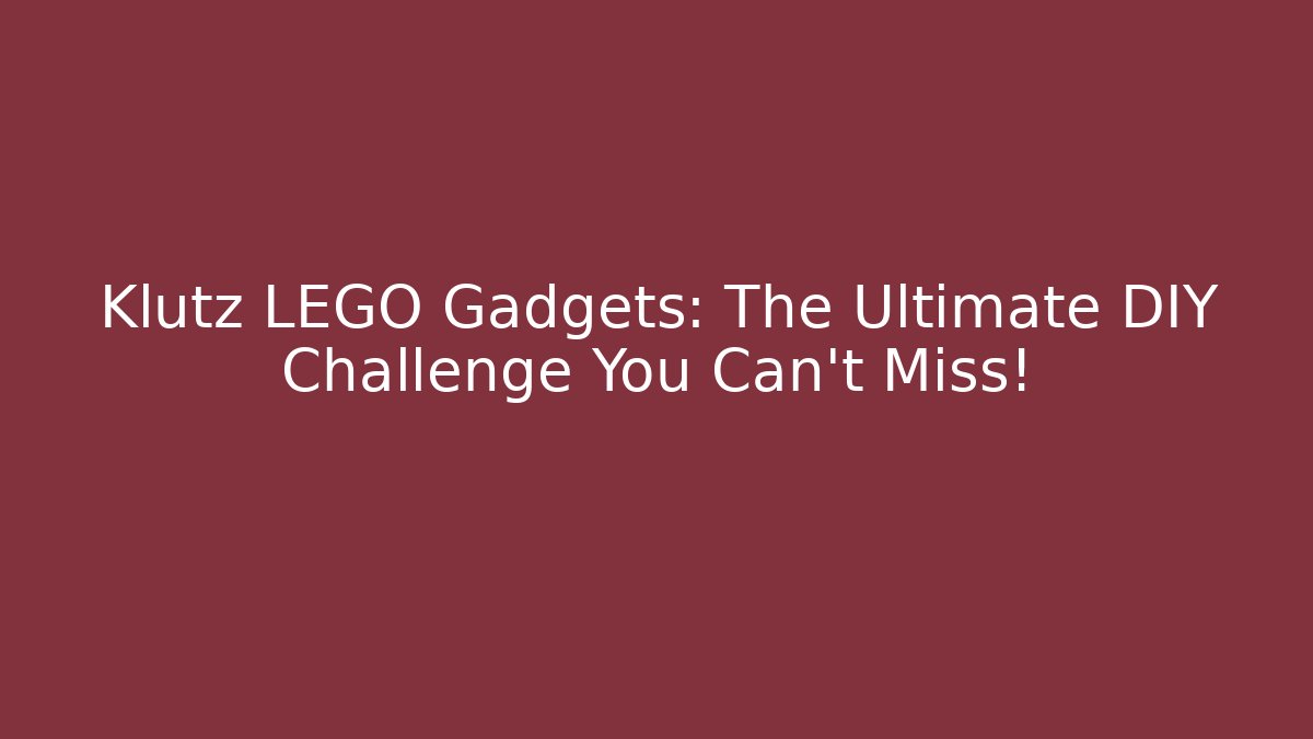 Klutz LEGO Gadgets: The Ultimate DIY Challenge You Can't Miss!