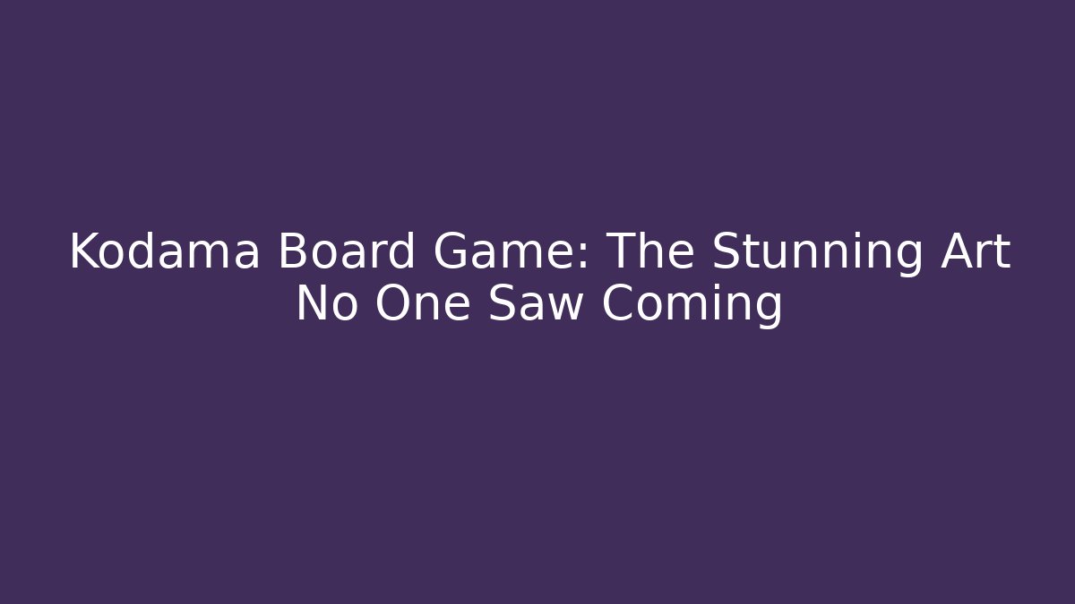 Kodama Board Game: The Stunning Art No One Saw Coming