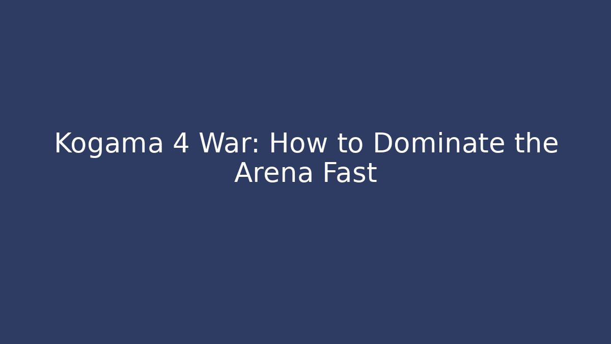 Kogama 4 War: How to Dominate the Arena Fast
