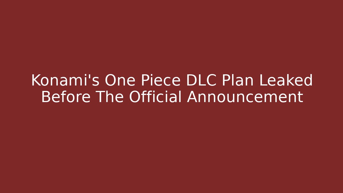 Konami's One Piece DLC Plan Leaked Before The Official Announcement