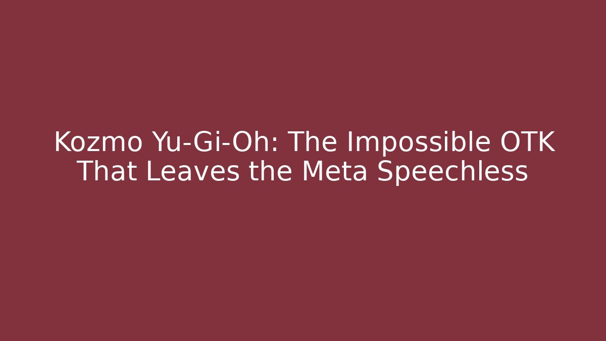 Kozmo Yu-Gi-Oh: The Impossible OTK That Leaves the Meta Speechless