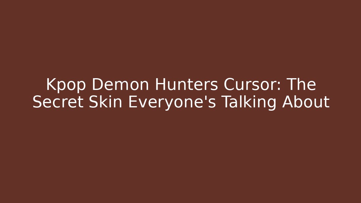Kpop Demon Hunters Cursor: The Secret Skin Everyone’s Talking About