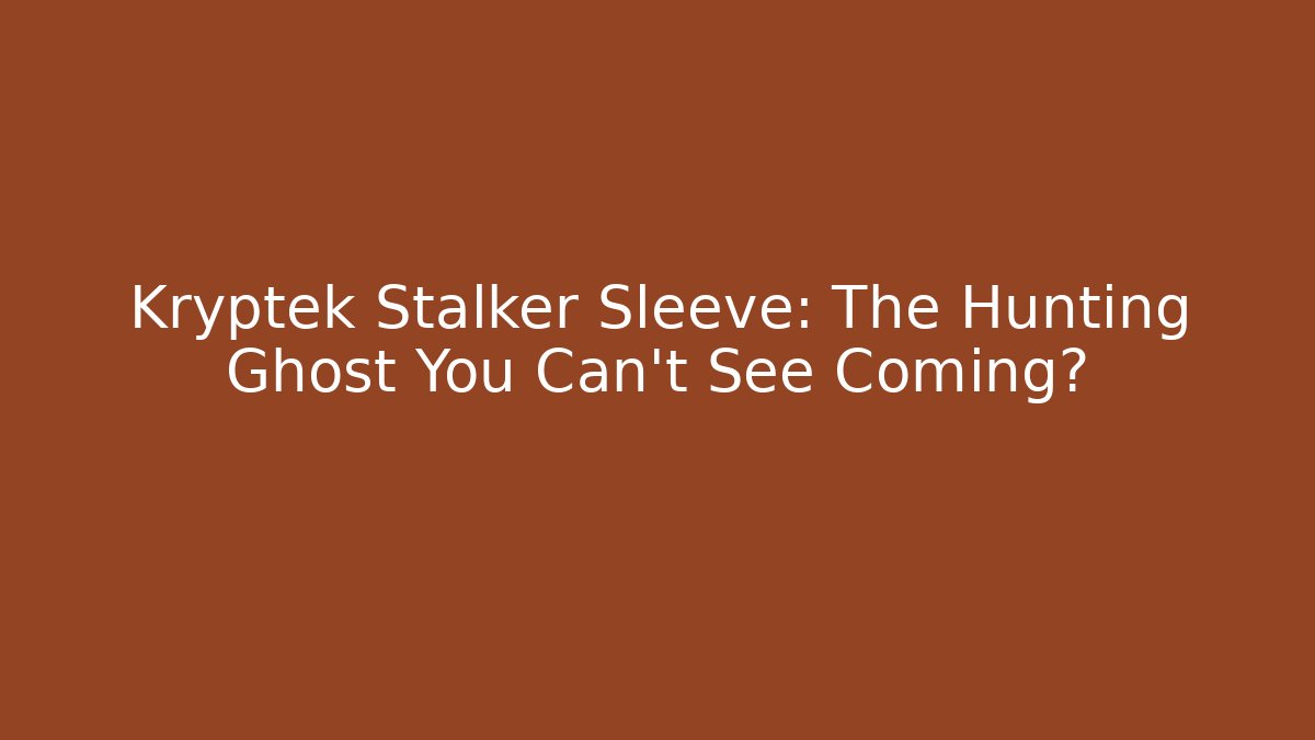 Kryptek Stalker Sleeve: The Hunting Ghost You Can't See Coming?