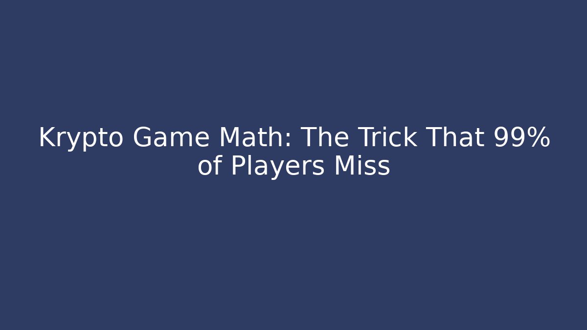 Krypto Game Math: The Trick That 99% of Players Miss